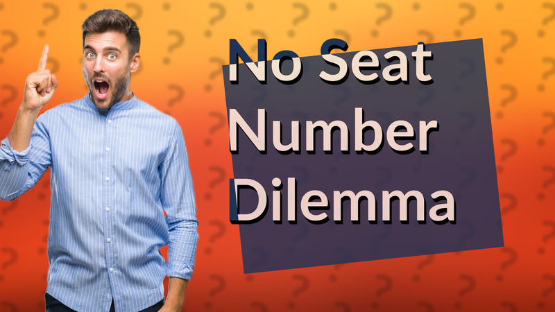 No Seat Number Dilemma