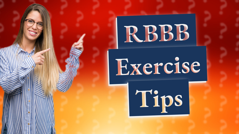 RBBB Exercise Tips