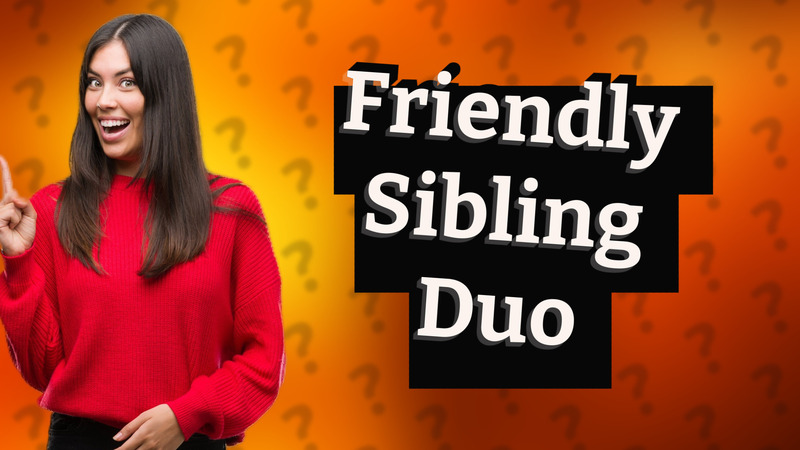 Friendly Sibling Duo