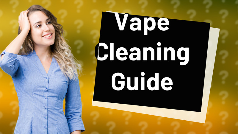 Vape Cleaning Guide