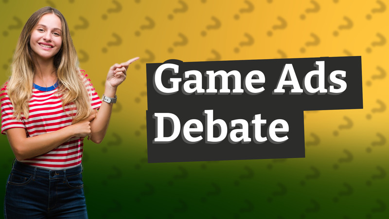 Game Ads Debate