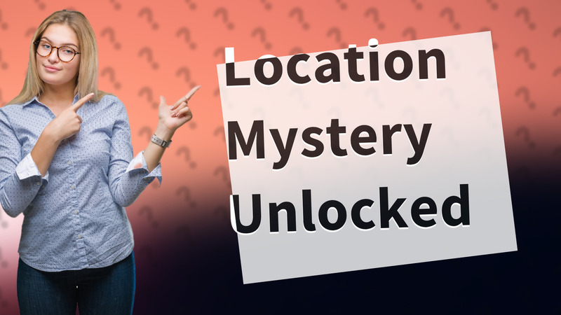 Location Mystery Unlocked