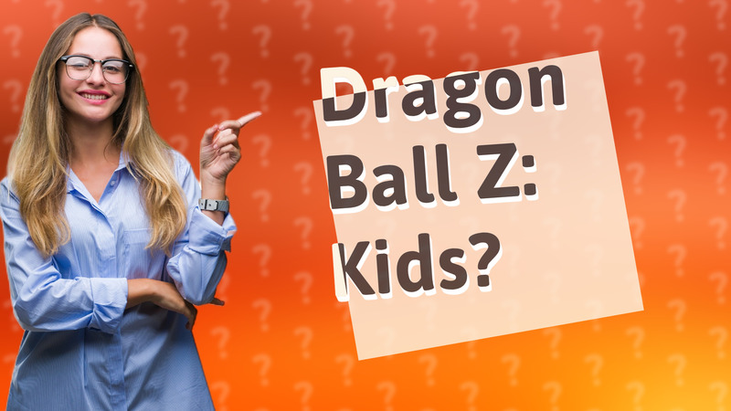 Dragon Ball Z: Kids?