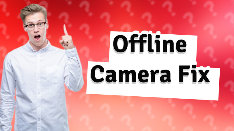 Offline Camera Fix