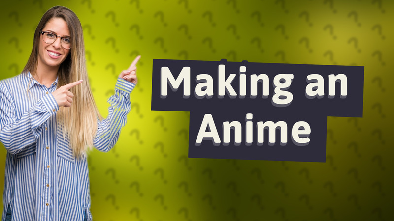 Making an Anime
