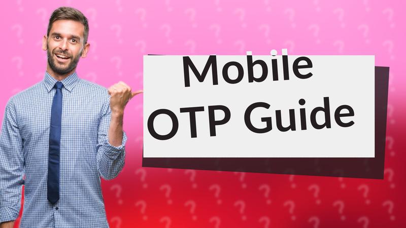 Mobile OTP Guide