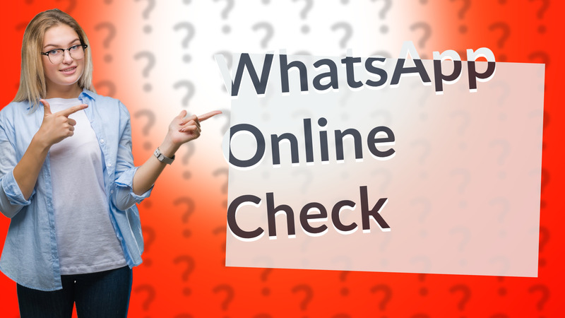 WhatsApp Online Check
