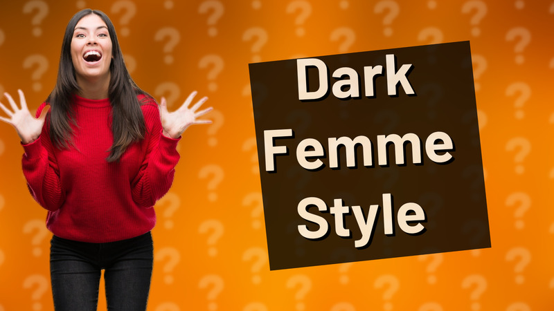 Dark Femme Style