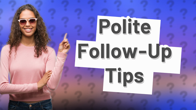 Polite Follow-Up Tips
