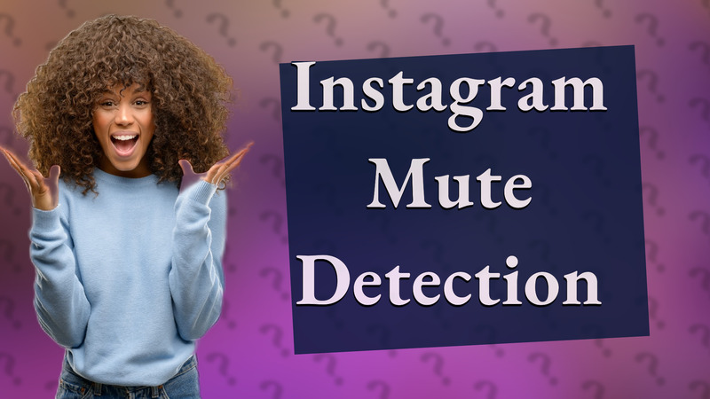 Instagram Mute Detection