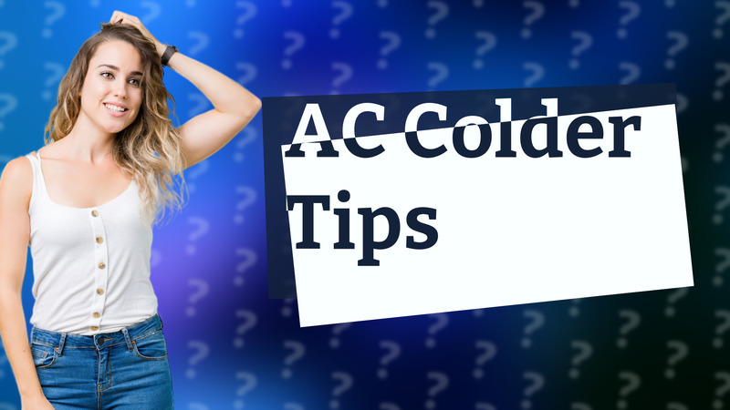 AC Colder Tips