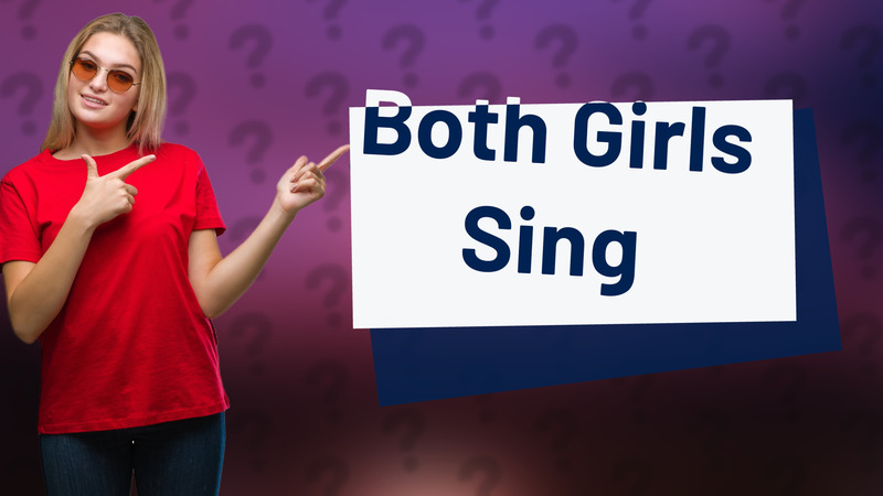 Both Girls Sing