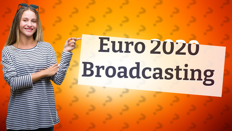 Euro 2020 Broadcasting