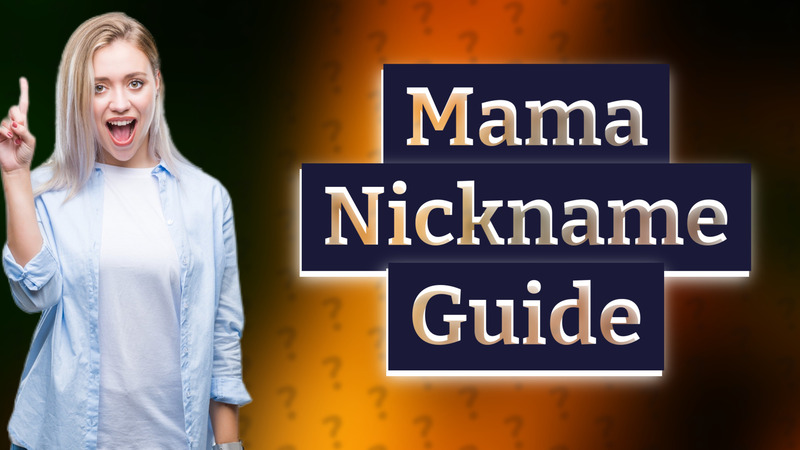 Mama Nickname Guide