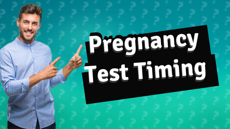 Pregnancy Test Timing