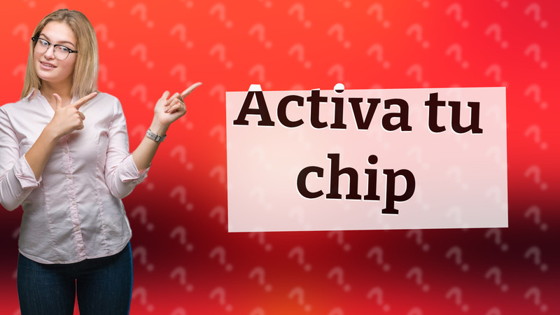 Activa tu chip