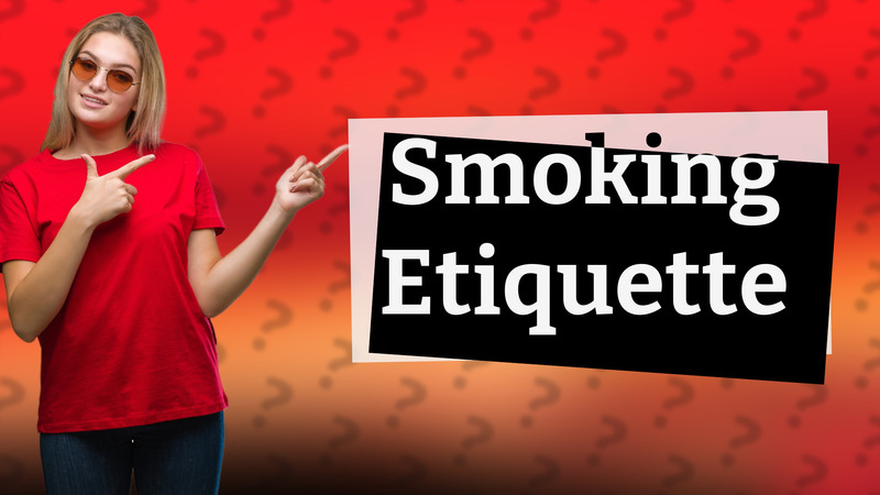 Smoking Etiquette