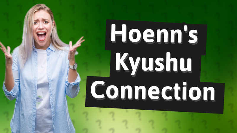 Hoenn's Kyushu Connection
