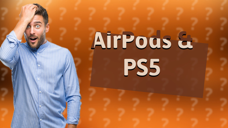 AirPods & PS5