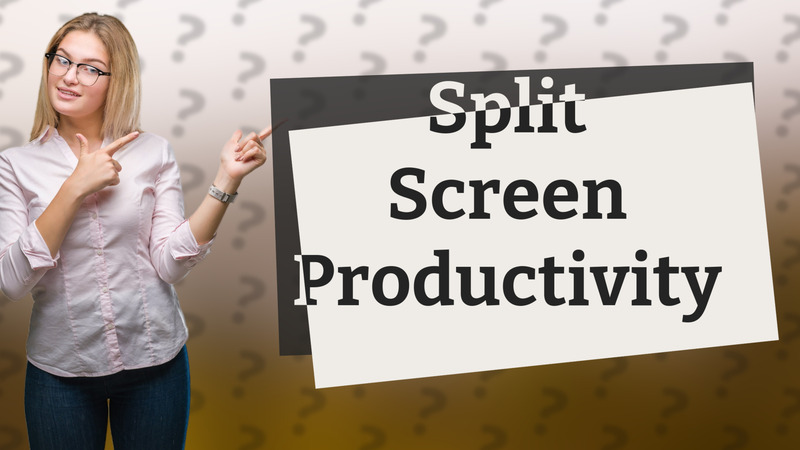 Split Screen Productivity