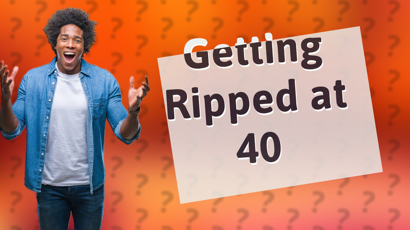 Getting Ripped at 40