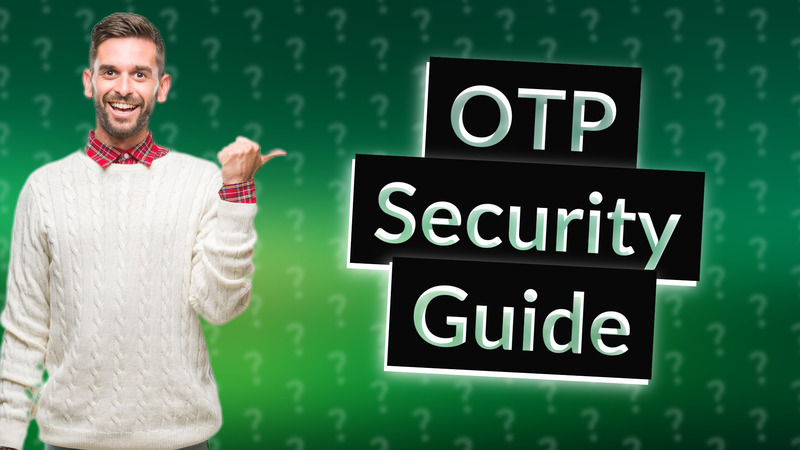 OTP Security Guide