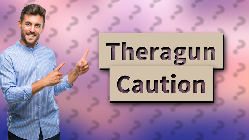Theragun Caution