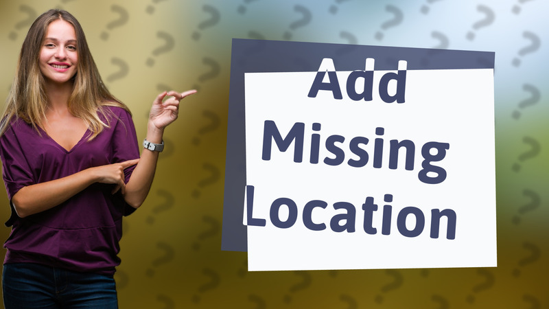 Add Missing Location