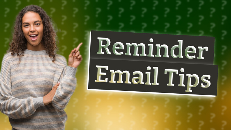 Reminder Email Tips