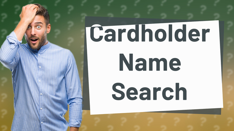 Cardholder Name Search