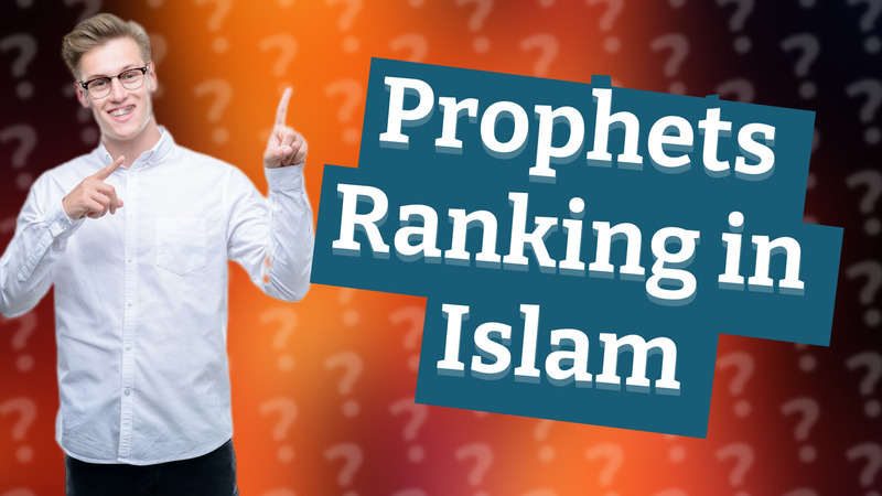 Prophets Ranking in Islam