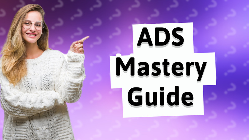 ADS Mastery Guide