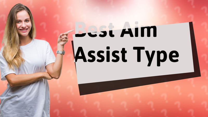 Best Aim Assist Type