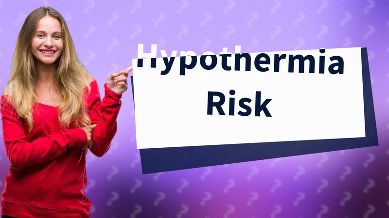 Hypothermia Risk