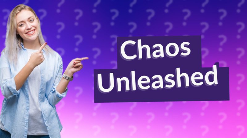 Chaos Unleashed