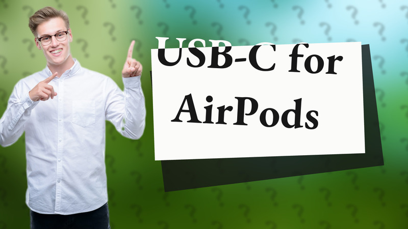 USB-C for AirPods