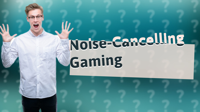 Noise-Cancelling Gaming