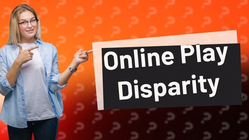 Online Play Disparity