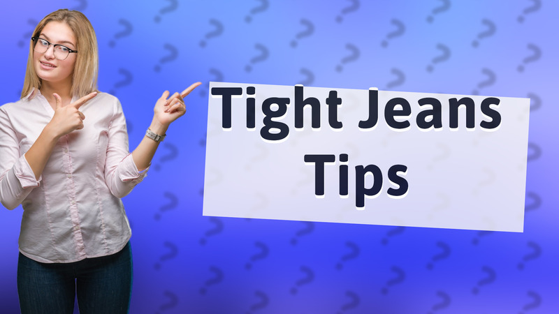 Tight Jeans Tips