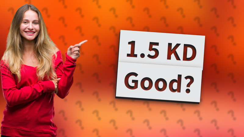 1.5 KD Good?