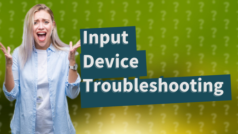 Input Device Troubleshooting