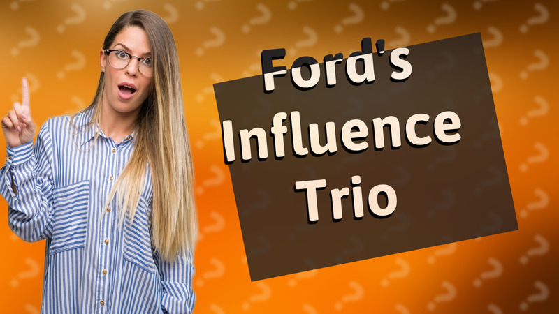 Ford's Influence Trio