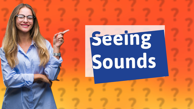 Seeing Sounds
