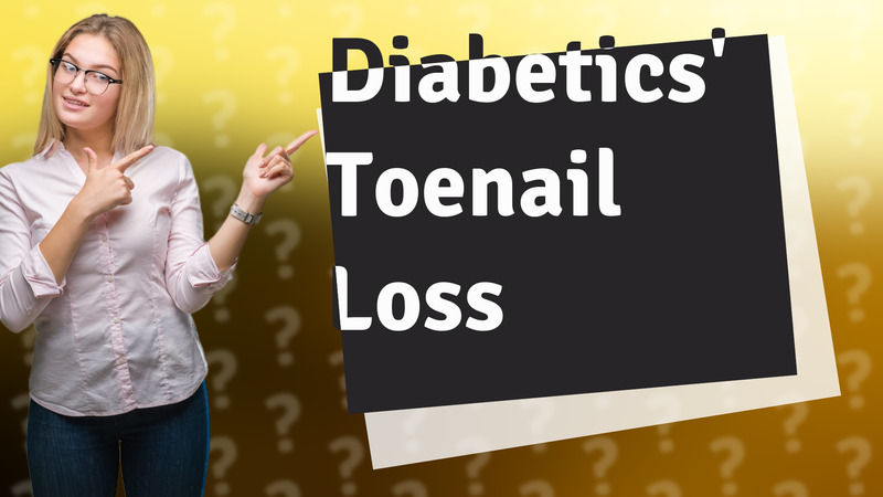 Diabetics' Toenail Loss