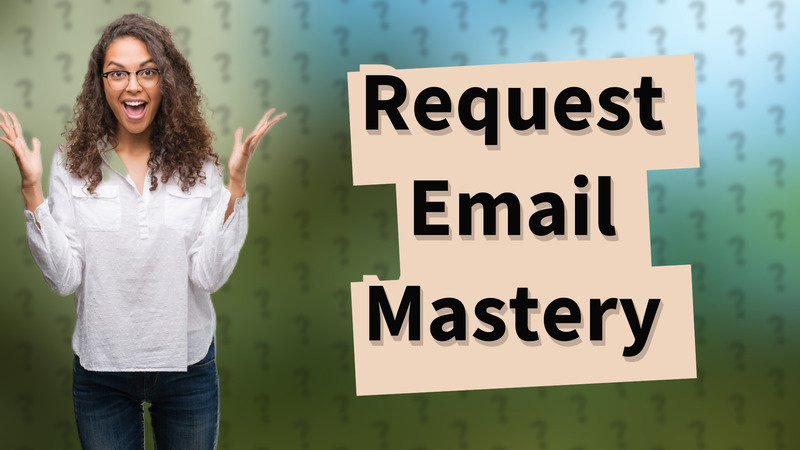 Request Email Mastery