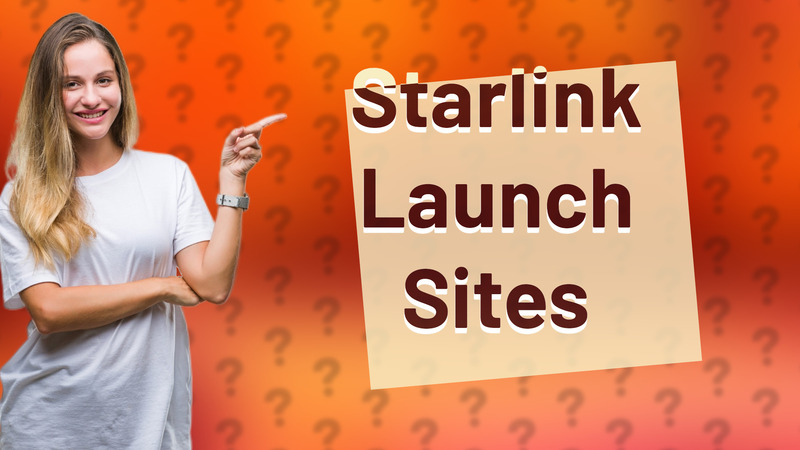 Starlink Launch Sites