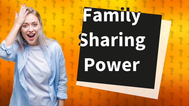 Family Sharing Power