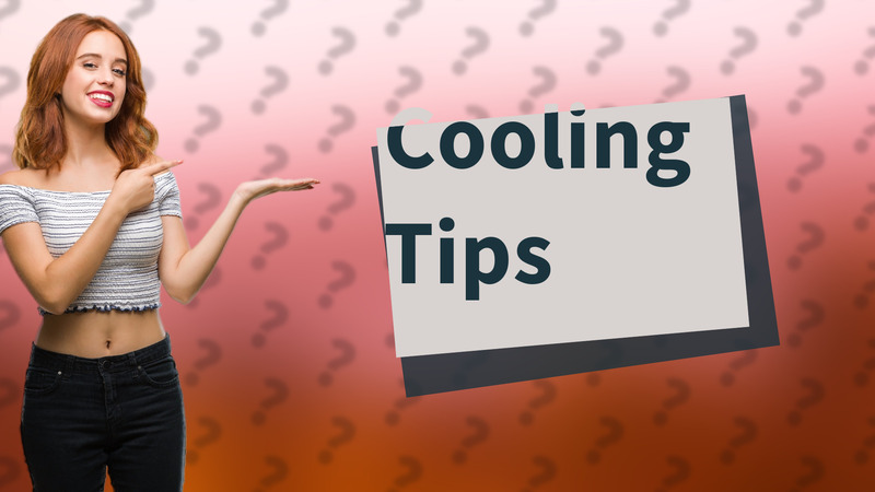 Cooling Tips
