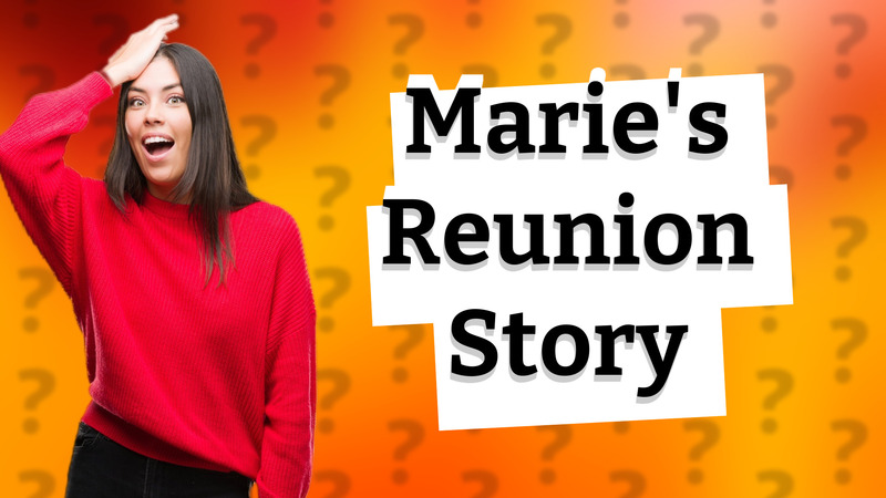 Marie's Reunion Story