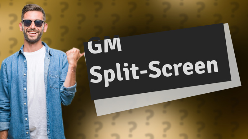 GM Split-Screen